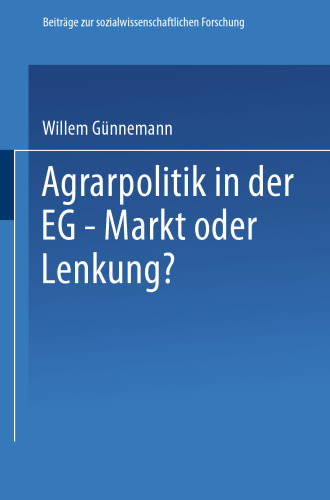 Agrarpolitik in der EG — Markt oder Lenkung?: Die Ursachen des Versagens der EG—Agrarpolitik und mögliche Alternativen
