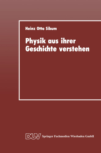 Physik aus ihrer Geschichte verstehen: Entstehung und Entwicklung naturwissenschaftlicher Denk- und Arbeitsstile in der Elektrizitätsforschung des 18. Jahrhunderts