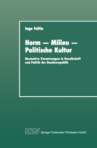 Norm — Milieu — Politische Kultur: Normative Vernetzungen in Gesellschaft und Politik der Bundesrepublik