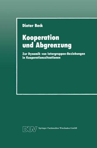 Kooperation und Abgrenzung: Zur Dynamik von Intergruppen-Beziehungen in Kooperationssituationen