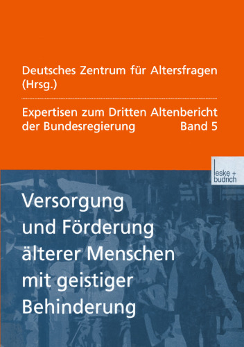 Versorgung und Förderung älterer Menschen mit geistiger Behinderung: Expertisen zum Dritten Altenbericht der Bundesregierung — Band V