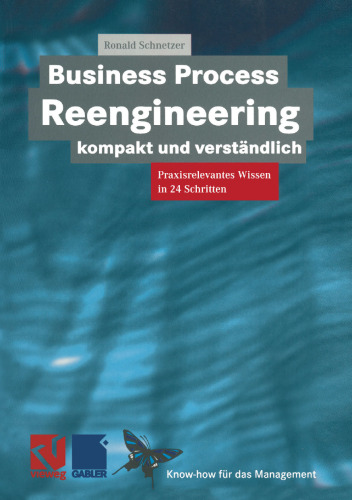 Business Process Reengineering kompakt und verständlich: Praxisrelevantes Wissen in 24 Schritten