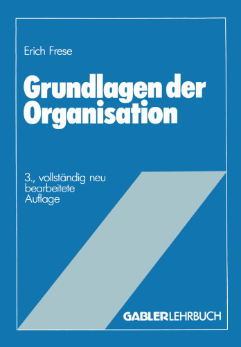 Grundlagen der Organisation: Die Organisationsstruktur der Unternehmung