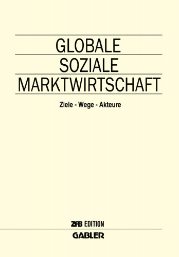 Globale Soziale Marktwirtschaft: Ziele — Wege — Akteure