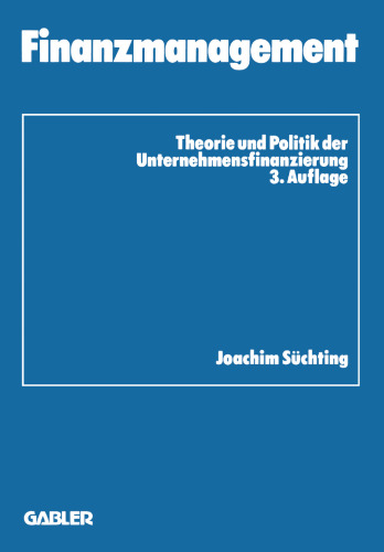 Finanzmanagement: Theorie und Politik der Unternehmensfinanzierung