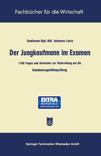 Der Jungkaufmann im Examen: 1700 Fragen und Antworten zur Vorbereitung auf die Kaufmannsgehilfenprüfung