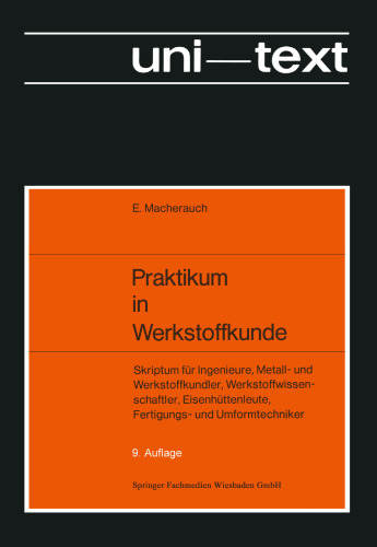 Praktikum in Werkstoffkunde: Skriptum für Ingenieure, Metall- und Werkstoffkundler, Werkstoffwissenschaftler, Eisenhüttenleute, Fertigungs- und Umformtechniker
