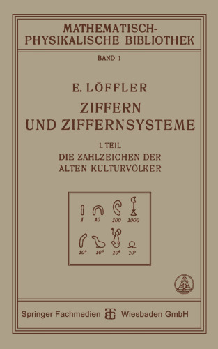 Ziffern und Ziffernsysteme: I. Teil Die Zahlzeichen der Alten Kulturvölker