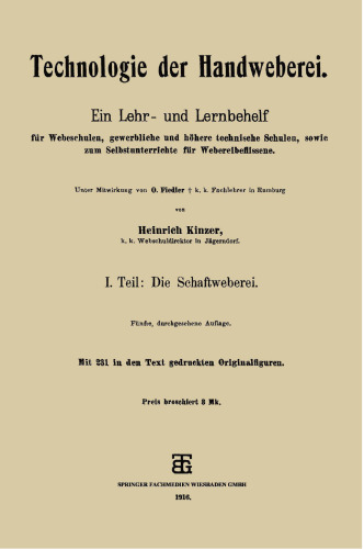 Technologie der Handweberei: Ein Lehr- und Lernbehelf für Webeschulen, gewerbliche und höhere technische Schulen, sowie zum Selbstunterrichte für Webereibeflissene