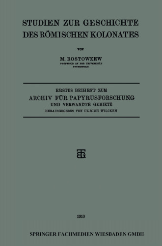 Studien zur Geschichte des Römischen Kolonates: Erstes Beiheft zum Archiv für Papyrusforschung und Verwandte Gebiete
