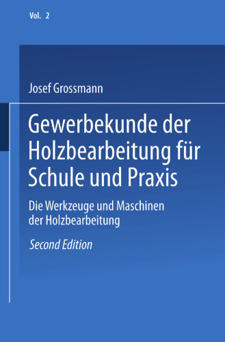 Gewerbekunde der Holzbearbeitung für Schule und Praxis: Band II: Die Werkzeuge und Maschinen der Holzbearbeitung