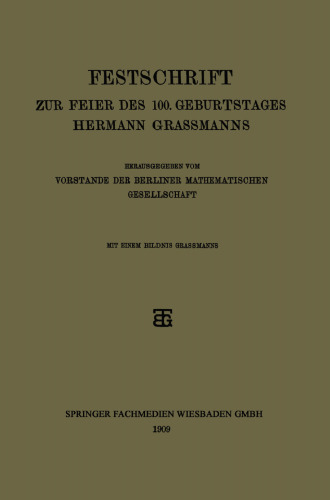 Festschrift zur Feier des 100. Geburtstages Hermann Grassmanns