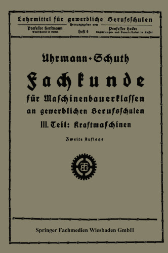 Fachkunde für Maschinenbauerklassen an gewerblichen Berufsschulen: III. Teil Kraftmaschinen