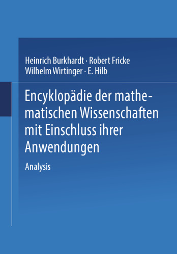 Encyklopädie der Mathematischen Wissenschaften mit Einschluss ihrer Anwendungen: Zweiter Band in Drei Teilen Analysis