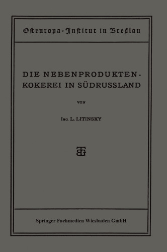 Die Nebenproduktenkokerei in Südrussland: Entwicklung, Stand, Organisation und Aussichten der Russischen Teerkokerei
