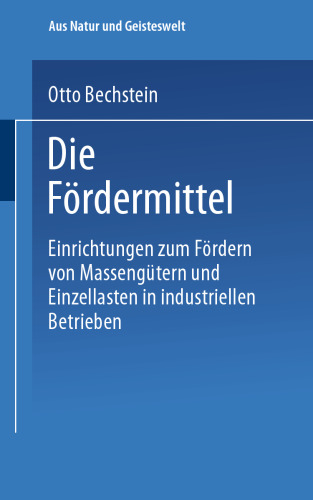Die Fördermittel: Einrichtungen zum Fördern von Massengütern und Einzellasten in industriellen Betrieben