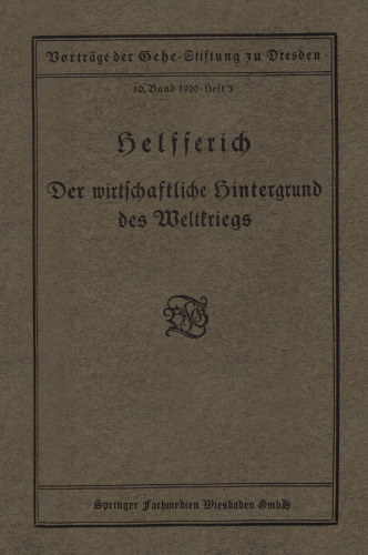 Der wirtschaftliche hintergrund des Weltkriegs: Vortrag gehalten in der Gehe-Stiftung zu Dresden am 18. Oktober 1919