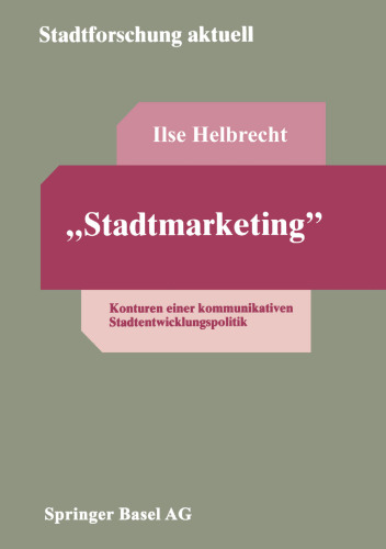 „Stadtmarketing“: Konturen einer kommunikativen Stadtentwicklungspolitik