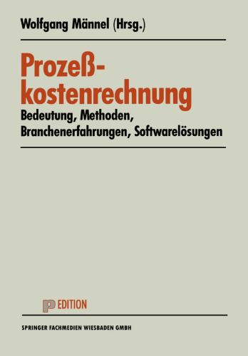 Prozeßkostenrechnung: Bedeutung — Methoden — Branchenerfahrungen — Softwarelösungen