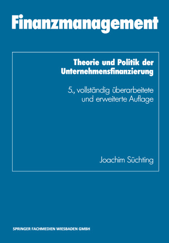 Finanzmanagement: Theorie und Politik der Unternehmensfinanzierung