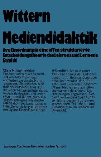 Mediendidaktik: Band 2 ihre Einordnung in eine offen strukturierte Entscheidungstheorie des Lehrens und Lernens