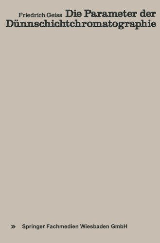 Die Parameter der Dünnschichtchromatographie: Eine Moderne Einführung in Grundlagen und Praxis