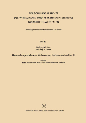 Untersuchungsarbeiten zur Verbesserung des Leinenwebstuhles III: aus dem Techn.-Wissenschaftl. Büro für die Bastfaserindustrie, Bielefeld