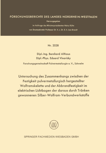 Untersuchung des Zusammenhangs zwischen der Festigkeit pulvermetallurgisch hergestellter Wolframskelette und der Abbrandfestigkeit im elektrischen Lichtbogen der daraus durch Tränken gewonnenen Silber-Wolfram-Verbundwerkstoffe