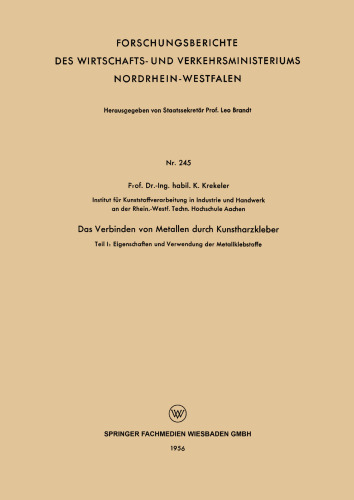 Das Verbinden von Metallen durch Kunstharzkleber: Teil I: Eigenschaften und Verwendung der Metallklebstoffe