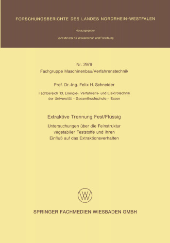 Extraktive Trennung Fest/Flüssig: Untersuchungen über die Feinstruktur vegetabiler Feststoffe und ihren Einfluß auf das Extraktionsverhalten