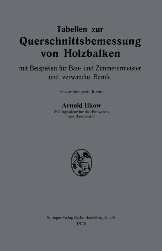 Tabellen zur Querschnittsbemessung von Holzbalken mit Beispielen für Bau- und Zimmerermeister und verwandte Berufe