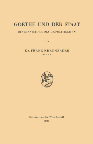 Goethe und der Staat: Die Staatsidee des Unpolitischen