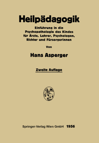 Heilpädagogik: Einführung in die Psychopathologie des Kindes für Ärzte, Lehrer, Psychologen, Richter und Fürsorgerinnen