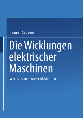 Die Wicklungen elektrischer Maschinen: Erster Band: Wechselstrom-Ankerwicklungen