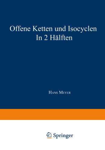 Synthese der Kohlenstoffverbindungen: Erster Teil: Offene Ketten und Isocyclen