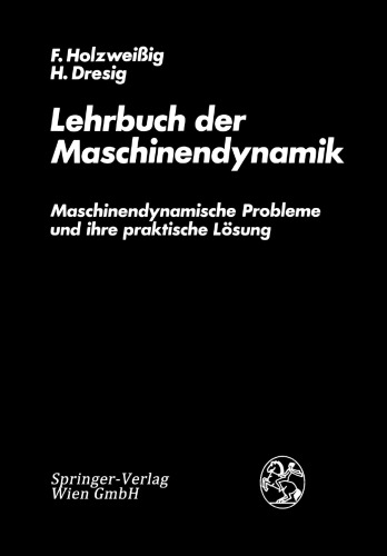 Lehrbuch der Maschinendynamik: Maschinendynamische Probleme und ihre praktische Lösung
