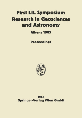 Proceedings of the First Lunar International Laboratory (LIL) Symposium Research in Geosciences and Astronomy: Organized by the International Academy of Astronautics at the XVIth International Astronautical Congress Athens, 16 September, 1965 and Dedicated to the Twentieth Anniversary of UNESCO