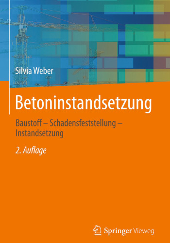 Betoninstandsetzung: Baustoff - Schadensfeststellung - Instandsetzung
