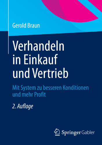 Verhandeln in Einkauf und Vertrieb: Mit System zu besseren Konditionen und mehr Profit