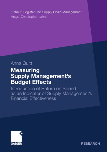 Measuring Supply Management’s Budget Effects: Introduction of Return on Spend as an Indicator of Supply Management’s Financial Effectiveness
