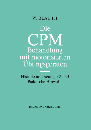 Die CPM Behandlung mit motorisierten Übungsgeräten: Historie und heutiger Stand Praktische Hinweise