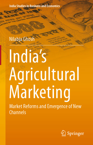 India’s Agricultural Marketing: Market Reforms and Emergence of New Channels