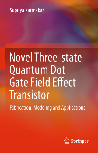 Novel Three-state Quantum Dot Gate Field Effect Transistor: Fabrication, Modeling and Applications