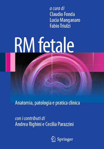 RM fetale: Anatomia, patologia e pratica clinica