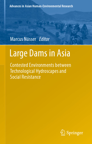 Large Dams in Asia: Contested Environments between Technological Hydroscapes and Social Resistance