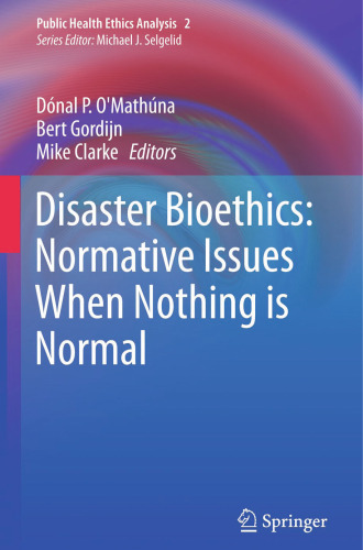 Disaster Bioethics: Normative Issues When Nothing is Normal: Normative Issues When Nothing is Normal