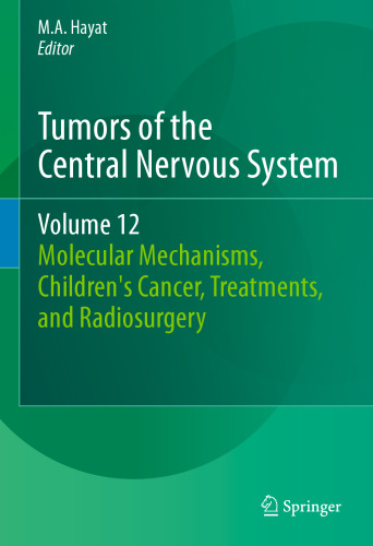Tumors of the Central Nervous System, Volume 12: Molecular Mechanisms, Children's Cancer, Treatments, and Radiosurgery