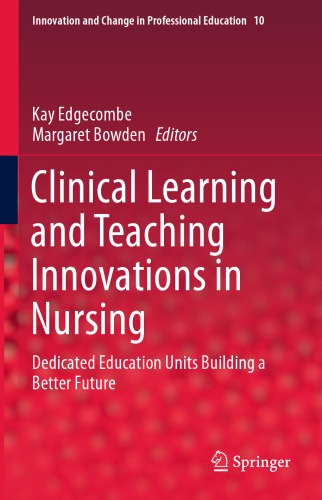 Clinical Learning and Teaching Innovations in Nursing: Dedicated Education Units Building a Better Future