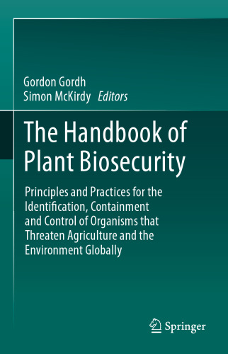 The Handbook of Plant Biosecurity: Principles and Practices for the Identification, Containment and Control of Organisms that Threaten Agriculture and the Environment Globally