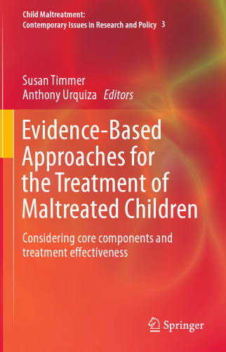 Evidence-Based Approaches for the Treatment of Maltreated Children: Considering core components and treatment effectiveness